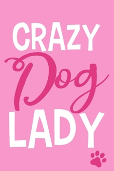 Paperback Crazy Dog Lady: Blank Lined Notebook Journal: Gifts For Dog Lovers Him Her 6x9 - 110 Blank Pages - Plain White Paper - Soft Cover Book