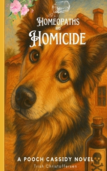 Paperback Homeopaths and Homicide: A Pooch Cassidy Novel Book