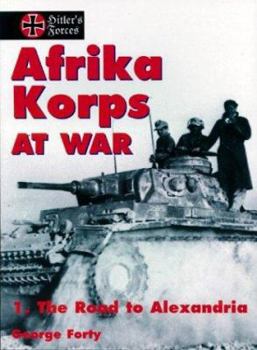 Paperback Afrika Korps at War, Vol. 1: The Road to Alexandria (Hitler's Forces) Book
