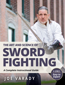 Hardcover The Art and Science of Sword Fighting: A Complete Instructional Guide Book