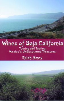 Paperback Wines of Baja California: Touring and Tasting Mexico's Undiscovered Treasures Book