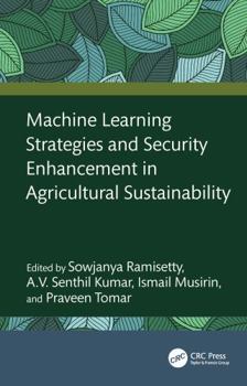 Hardcover Machine Learning Strategies and Security Enhancement in Agricultural Sustainability Book