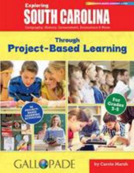 Paperback Exploring South Carolina Through Project-Based Learning: Geography, History, Government, Economics & More Book