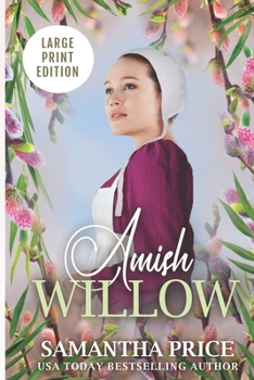 Amish Willow - Book #6 of the Amish Love Blooms