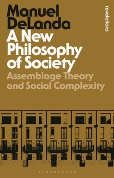 Paperback A New Philosophy of Society: Assemblage Theory and Social Complexity Book