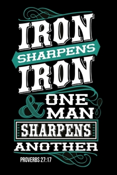 Iron sharpens Iron and one man sharpens another: Dot Grid 6x9 Dotted Bullet Journal and Notebook 120 Pages evangelics, katholics and other believer