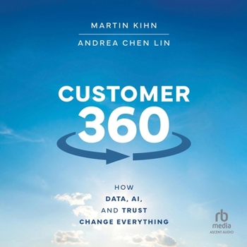 Audio CD Customer 360: How Data, Ai, and Trust Change Everything Book