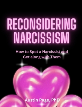 Paperback Reconsidering Narcissism: How to Spot a Narcissist and Get along with Them [Large Print] Book