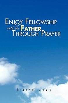 Paperback Enjoy Fellowship with the Father Through Prayer Book
