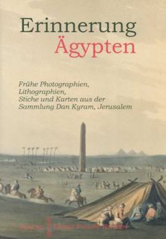 Hardcover Erinnerung Agypten: Fruhe Photographien, Lilthographien, Stiche Und Karten Aus Der Sammlung Dan Kyram, Jerusalem [German] Book