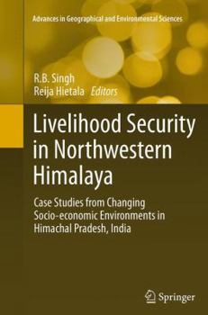 Paperback Livelihood Security in Northwestern Himalaya: Case Studies from Changing Socio-Economic Environments in Himachal Pradesh, India Book