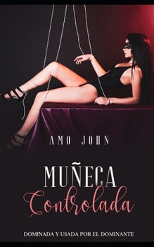 Paperback Muñeca Controlada: Dominada y Usada por el Dominante [Spanish] Book