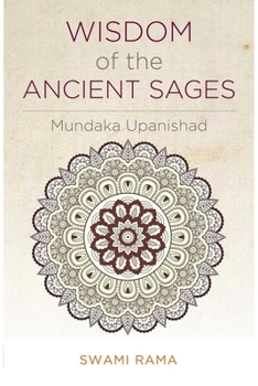 Wisdom of the Ancient Sages : Mundaka Upanishad