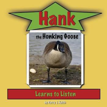 Paperback Hank the Honking Goose Learns to Listen: Duck Ponder Series Book