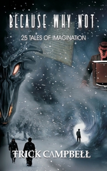 Paperback Because Why Not: 25 Tales Of Imagination Book