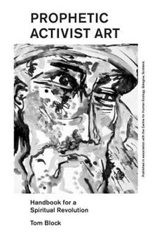 Paperback Prophetic Activist Art: Handbook for a Spiritual Revolution Book