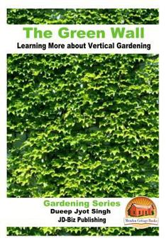 Paperback The Green Wall Learning More about Vertical Gardening Book