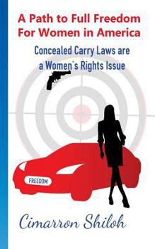 A Path to Full Freedom for Women in America: Concealed Carry Laws Are a Woman's Rights Issue