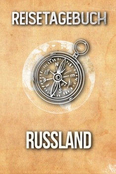 Reisetagebuch Russland: Reisejournal für den Urlaub - inkl. Packliste | Erinnerungsbuch für Sehenswürdigkeiten & Ausflüge | Notizbuch als Geschenk, Abschiedsgeschenk (German Edition)