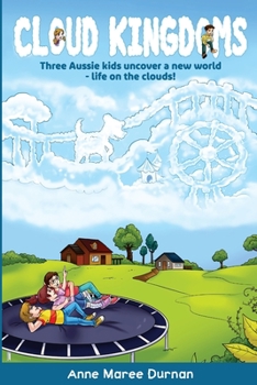 Paperback Cloud Kingdoms: Three Aussie Kids Uncover a New World-Life on the Clouds Book