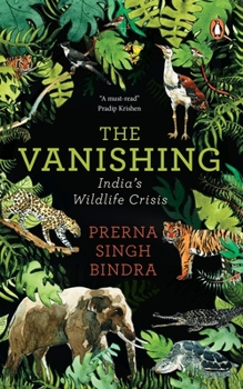 Paperback The Vanishing: Chronicling India's Wildlife Crisis Book