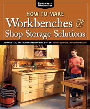Paperback How to Make Workbenches & Shop Storage Solutions: 28 Projects to Make Your Workshop More Efficient Book