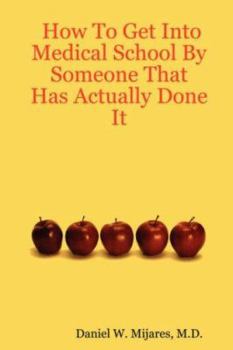 Paperback How to Get Into Medical School by Someone That Has Actually Done It Book