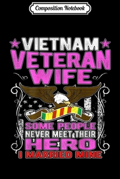 Composition Notebook: Some People Never Meet Their Hero Vietnam Veteran Wife  Journal/Notebook Blank Lined Ruled 6x9 100 Pages