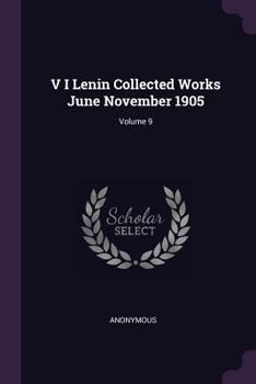 V I Lenin Collected Works June November 1905; Volume 9 - Book #9 of the Collected Works