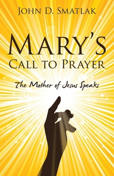 Mary’s Call to Prayer: The Mother of Jesus Speaks
