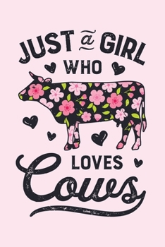 Paperback Just a Girl Who Loves Cows: Cow Lined Notebook, Journal, Organizer, Diary, Composition Notebook, Gifts for Cow Lovers Book