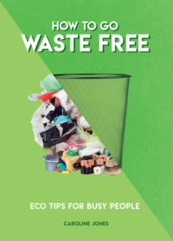 Paperback How to Go Waste Free: Eco Tips for Busy People Book
