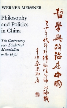 Hardcover Philosophy and Politics in China: The Controversy Over Dialectical Materialism in the 1930's Book