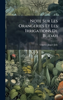 Note Sur Les Orangeries Et Les Irrigations De Blidah (Spanish Edition)