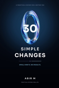 Paperback 30 Simple Changes to Turn Around Your Life: Small, Evidence-Based Habits for Sleep, Focus, Work, and Real Results Book