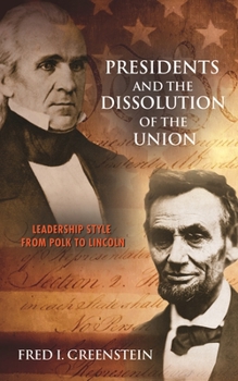 Paperback Presidents and the Dissolution of the Union: Leadership Style from Polk to Lincoln Book