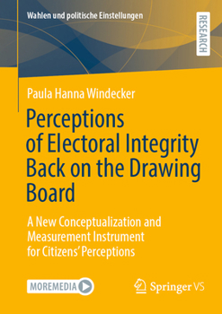 Paperback Perceptions of Electoral Integrity Back on the Drawing Board: A New Conceptualization and Measurement Instrument for Citizens' Perceptions Book
