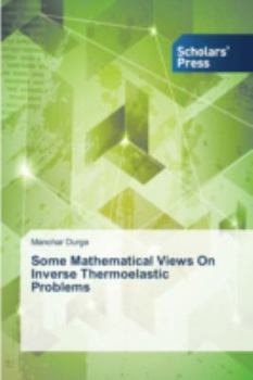 Paperback Some Mathematical Views On Inverse Thermoelastic Problems Book