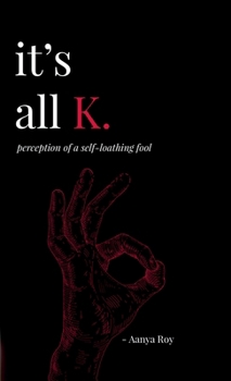 It's all K.: perception of a self-loathing fool