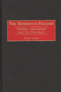 Hardcover The Murderous Paradise: German Nationalism and the Holocaust Book