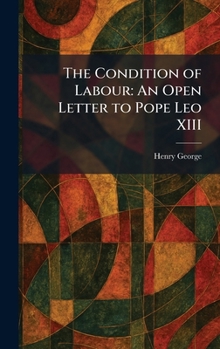 The Condition of Labour: An Open Letter to Pope Leo XIII
