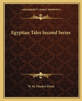 Egyptian Tales, Translated from the Papyri - Second Series, XVIIIth To XIXth Dynasty