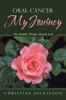 Paperback Oral Cancer: My Journey: The Simple Things Almost Lost Book