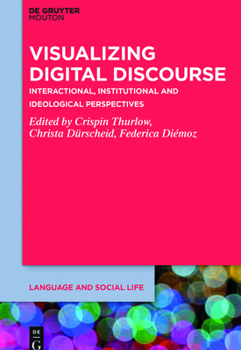 Hardcover Visualizing Digital Discourse: Interactional, Institutional and Ideological Perspectives Book