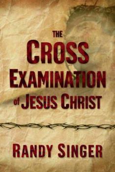 Hardcover The Cross Examination of Jesus Christ Book