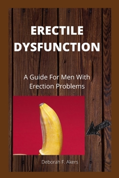 Paperback Erectile Dysfunction: A Guide For Men With Erection Problems Book