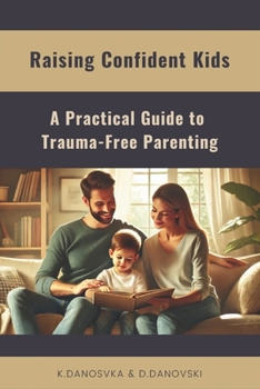 Paperback Raising Confident Kids: A Practical Guide to Trauma-Free Parenting Book