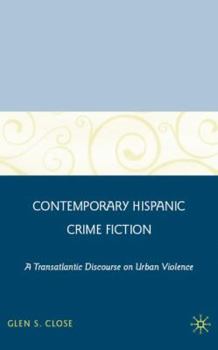 Hardcover Contemporary Hispanic Crime Fiction: A Transatlantic Discourse on Urban Violence Book