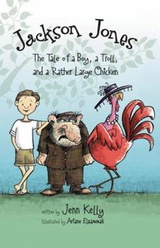 Paperback Jackson Jones, Book 2: The Tale of a Boy, a Troll, and a Rather Large Chicken Book