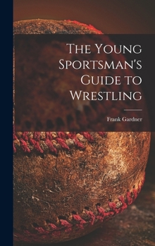 Hardcover The Young Sportsman's Guide to Wrestling Book